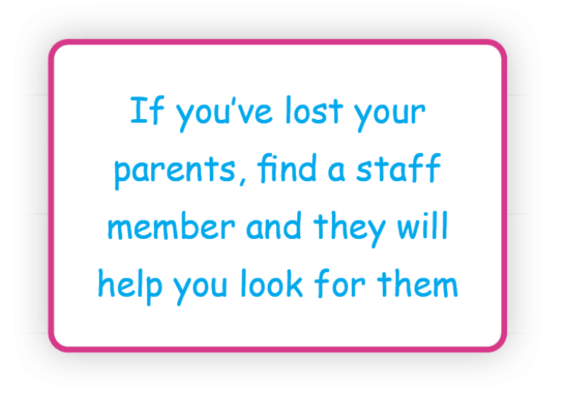 Themepark sign with Comic Sans text. Text: If you've lost your parents, find a staff member and they will help you look for them